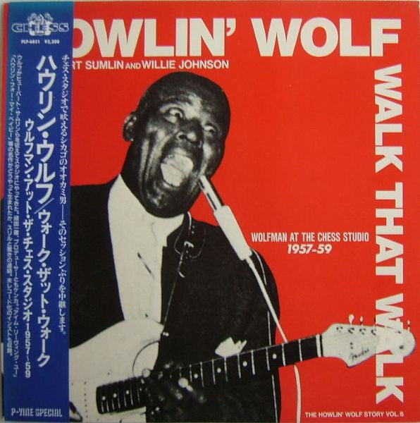 Walk That Walk - Wolfman At The Chess Studio 1957-59 - The Howlin' Wolf Story Vol.6